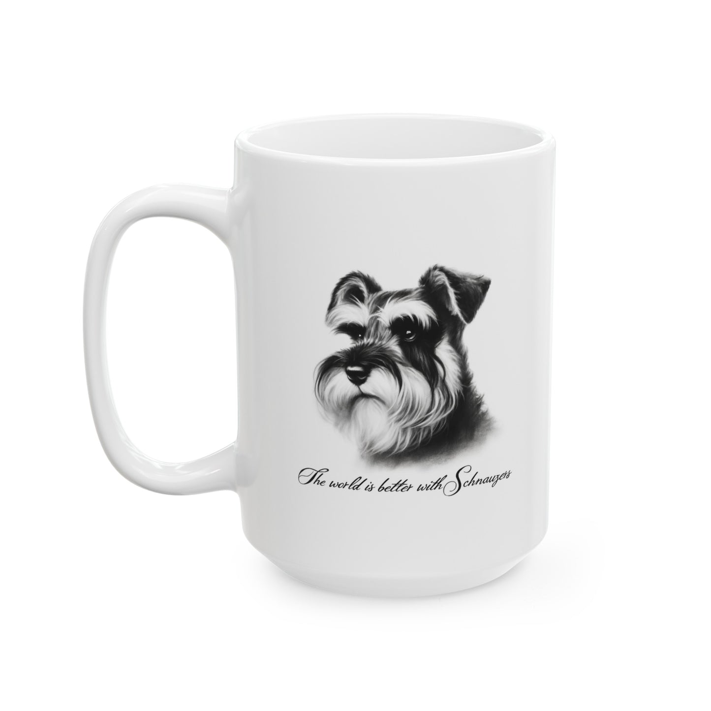 The world is better with Schnauzers- Mug (11oz, 15oz)