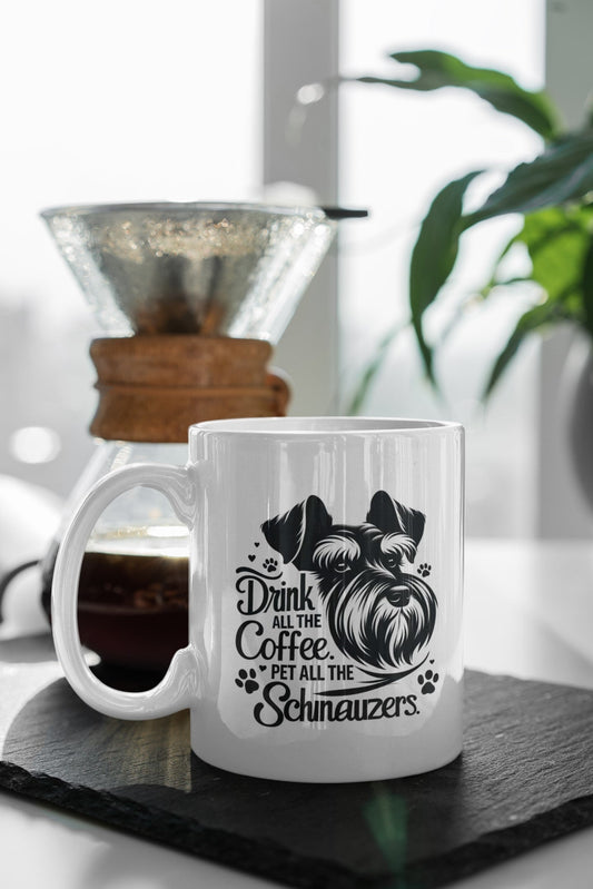 Drink all the coffee. Pet all the Schnauzers, Ceramic mug(11oz, 15oz)